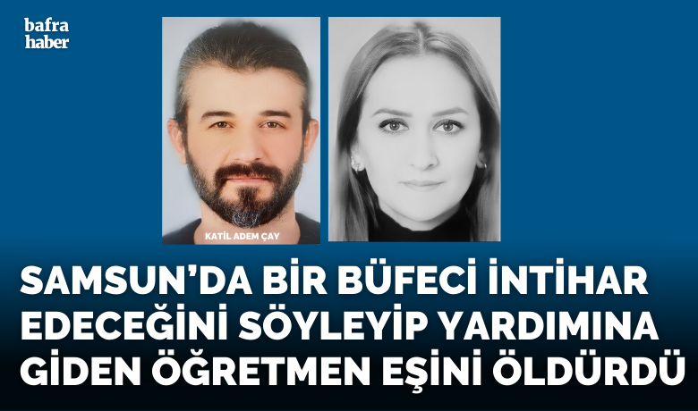 İntihar edeceğini söyleyip yardımınagiden öğretmen eşini öldürdü