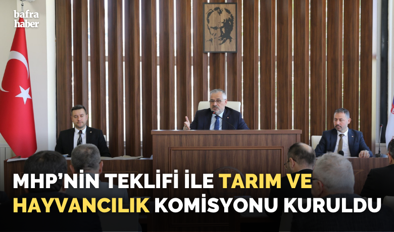 Mhp’nin Teklifi İle Tarım Ve Hayvancılık Komisyonu Kuruldu