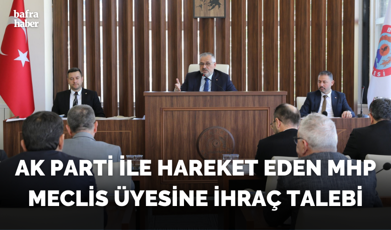 Ak Parti İle Hareket Eden Mhp Meclis Üyesine İhraç Talebi