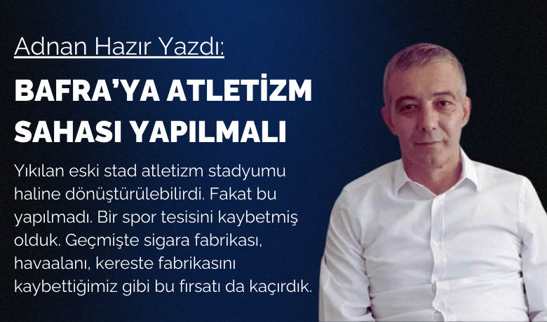 Bafra'ya atletizm sahası yapılmalı