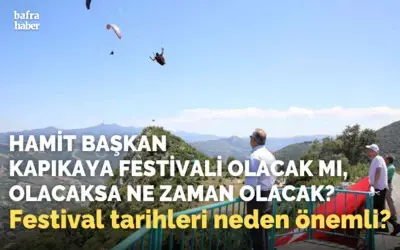 Başkan Kapıkaya Festivali Olacak Mı, Olacaksa Ne Zaman Olacak!