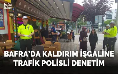 Bafra’da Kaldırım İşgaline Trafik Polisli Denetim