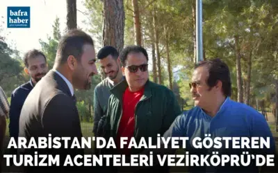 Arabistan’da faaliyet gösteren turizm acenteleri Vezirköprü’de