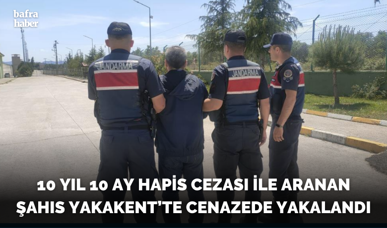 10 yıl 10 ay hapiscezası ile aranan şahıs cenazede yakalandı - Samsun’un Yakakent ilçesinde 10 yıl 10 ay kesinleşmiş hapis cezası bulunan şahıs cenazede yakalandı.