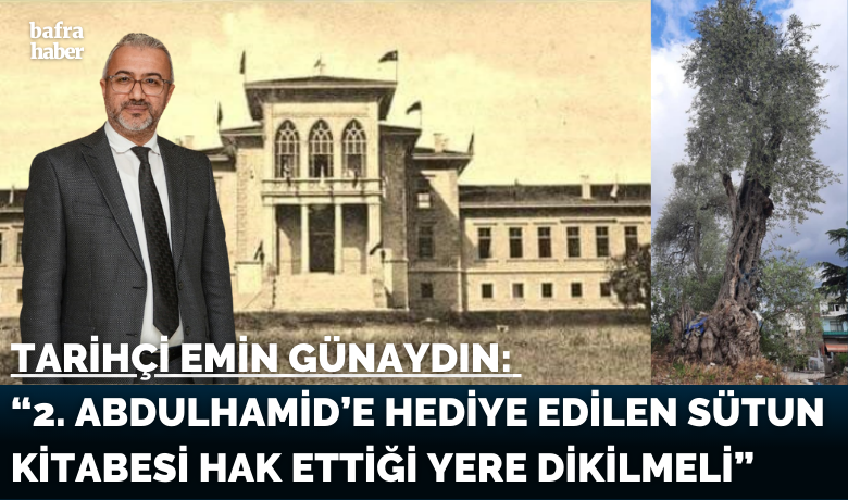 Tarihçi Günaydın: “2. Abdulhamid’e hediye edilensütun kitabesi hak ettiği yere dikilmeli” - Sosyolog Emin Günaydın, Samsun’un ilk hastanesi olan ‘Hamidiye’nin Aile Yaşam Merkezi’ne dönüştürüldüğü alana 2. Abdulhamid’e hediye edilen sütun kitabesinin dikilmesi önerisinde bulundu.