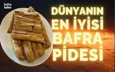Dünyanın en iyi ekmeği ’Bafra pidesi’ seçildi