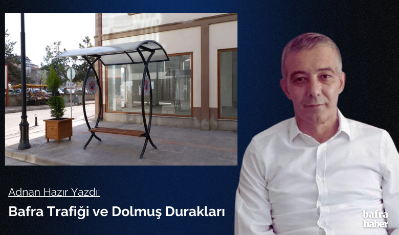 Bafra Trafiği ve Dolmuş Durakları 