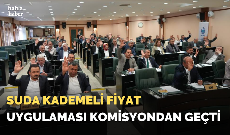 Suda kademeli fiyat uygulaması komisyondan geçti