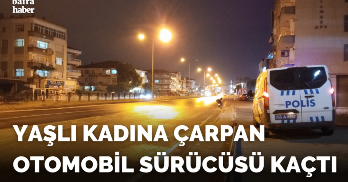 Bafra’da yaşlı kadına otomobil çarptı, sürücü kaçtı