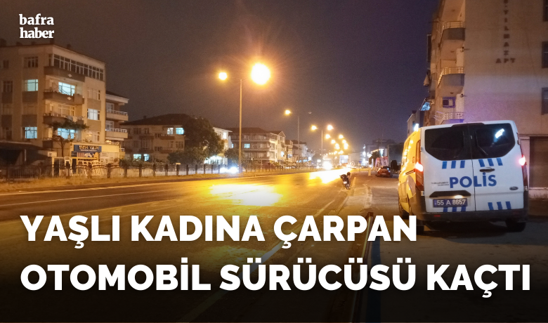 Bafra’da yaşlı kadınaotomobil çarptı, sürücü kaçtı - Samsun’un Bafra ilçesinde yolun karşısına geçmekte olan 77 yaşındaki kadına otomobil çarptı, sürücü ise olay yerinden kaçtı.