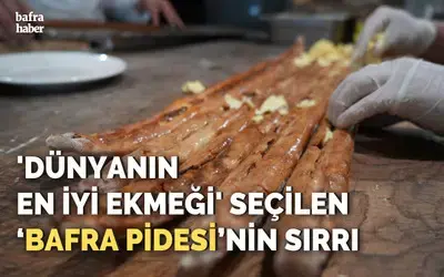 ’Dünyanın en iyi ekmeği’ seçilen ‘Bafra pidesi’nin sırrı