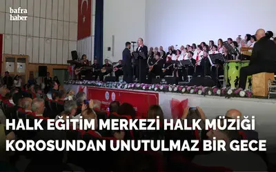 Halk Eğitim Merkezi Halk Müziği Korosundan Unutulmaz Bir Gece