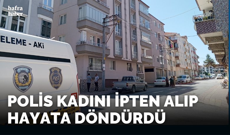 Polis kadını ipten alıp hayata döndürdü - Samsun’un Bafra ilçesinde polis, 4 çocuk annesi bir kadını ipten alarak hayata döndürdü.