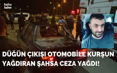 Bafra'da Düğün Çıkışında 4 Kişiyi Yaralayan Şahsa Ceza Yağdı