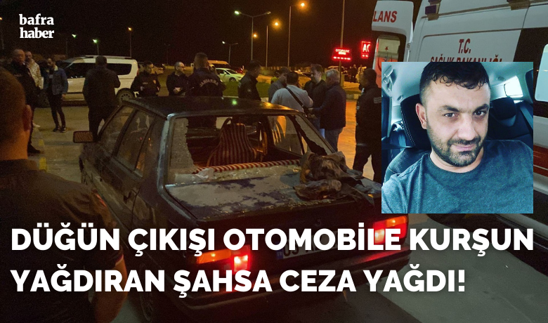 Bafra'da Düğün Çıkışında 4Kişiyi Yaralayan Şahsa Ceza Yağdı