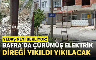 Bafra'da Çürümüş Elektrik Direği Yıkıldı Yıkılacak