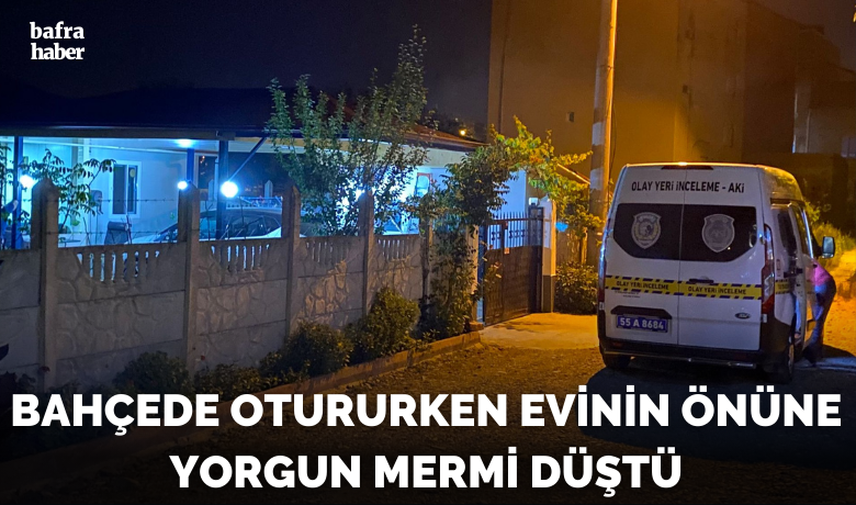 Bahçede Otururken Evinin Önüne Yorgun Mermi Düştü
