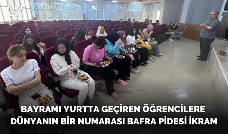Öğrencilere Tescilli Bafra Pidesi İkramı