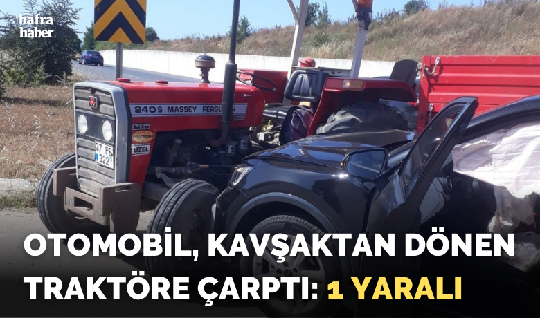 Otomobil traktöre çarptı: 1 yaralı