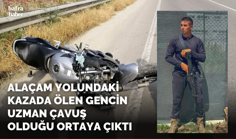 Kazada ölen motosiklet sürücüsününuzman çavuş olduğu ortaya çıktı
