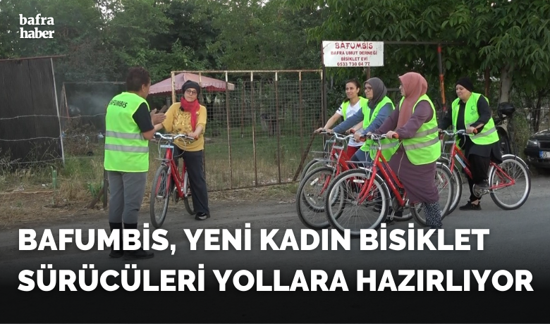 Bafralı kadınların bisiklet merakı
