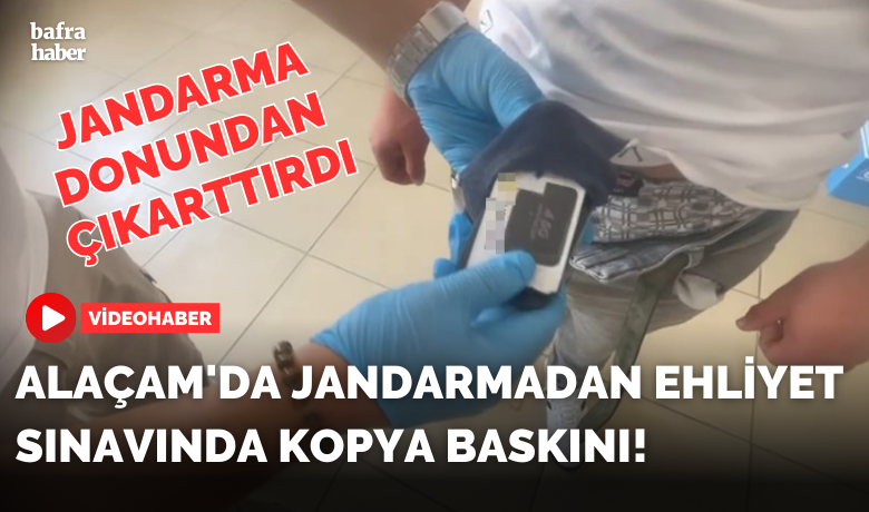 Alaçam'da jandarma ehliyet sınavına kopyadüzeneği ile girenleri suçüstü yakaladı