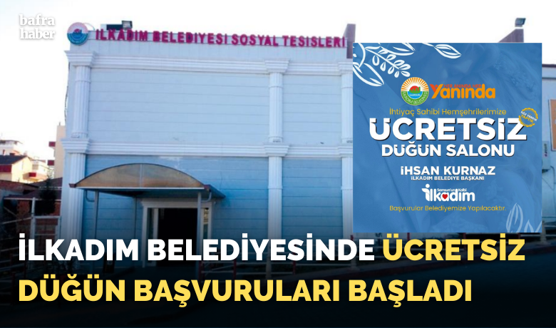 İlkadım Belediyesi’nde ücretsizdüğün başvuruları başladı