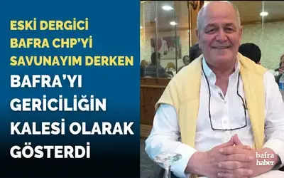 Eski Dergici Bafra’yı Gericiliğin Kalesi Olarak Gösterdi