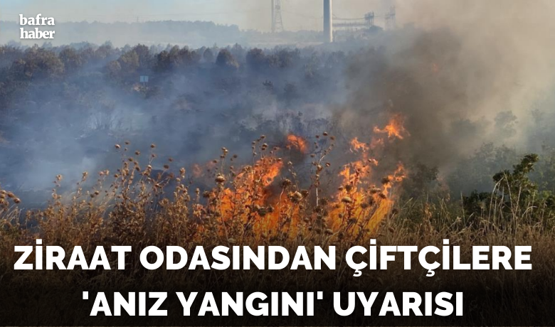 Ziraat odasından çiftçilere ’anız yangını’ uyarısı