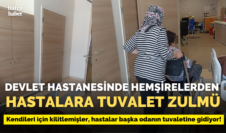 Hemşirelerden Hastalara Tuvalet Zulmü