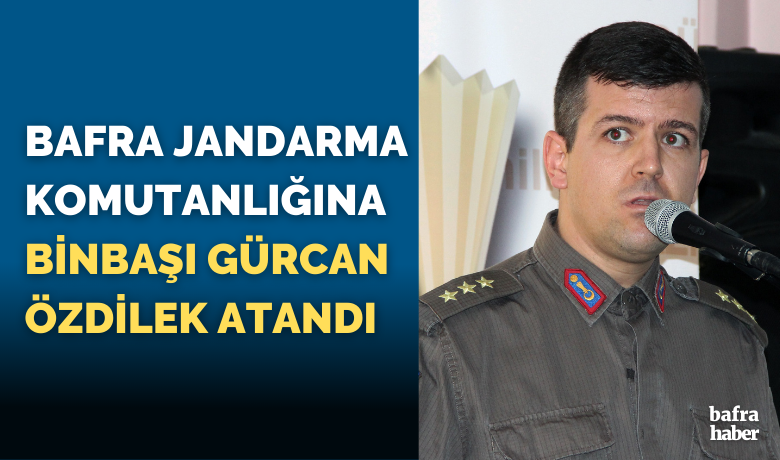 Bafra Jandarma KomutanlığınaBinbaşı Gürcan Özdilek Atandı