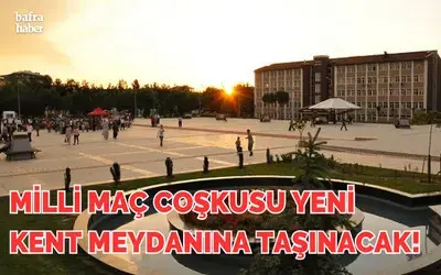Milli Maç Coşkusu Yeni Kent Meydanına Taşınacak!