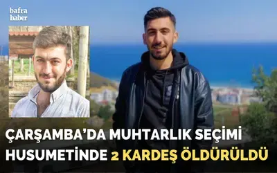 Muhtarlık seçimi husumetinde 2 kardeş öldürüldü