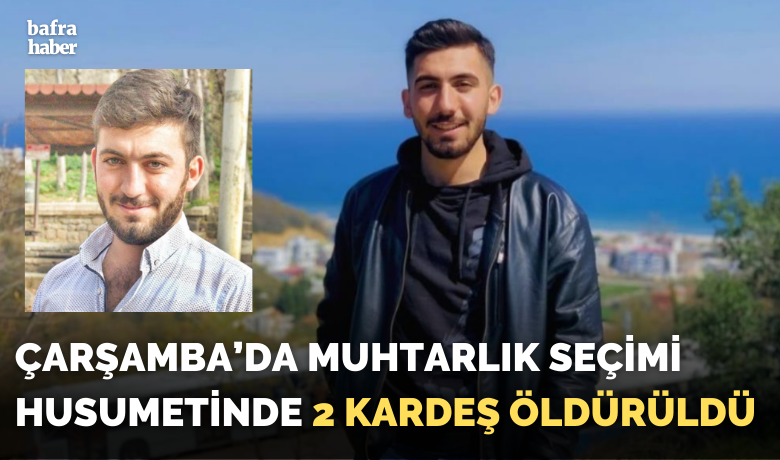 Muhtarlık seçimi husumetinde 2 kardeş öldürüldü