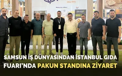 Samsun İş Dünyasından İstanbul Gıda Fuarı’nda Pakun Standına Ziyaret 