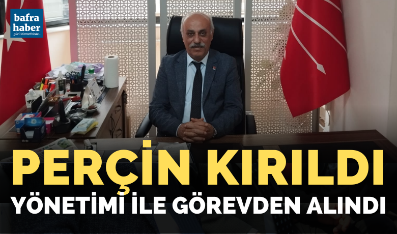 Vahit Perçin ve yönetimi görevden alındı - CHP Bafra ilçe Başkanı Vahit Perçin ve Yönetim Kurulu üyeleri görevden alındı, yerine kayyım ataması yapıldı.