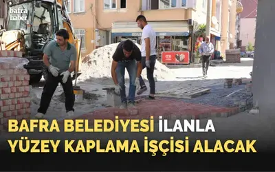 Bafra Belediyesi Yüzey Kaplama İşçisi Alacak