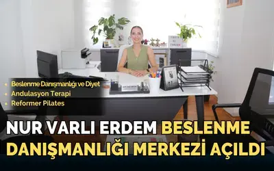 Nur Varlı Erdem Beslenme Danışmanlığı Merkezi Açıldı