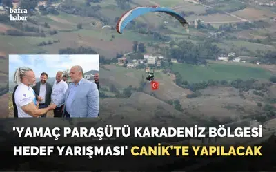 ’Yamaç Paraşütü Karadeniz Bölgesi Hedef Yarışması’ Canik’te yapılacak