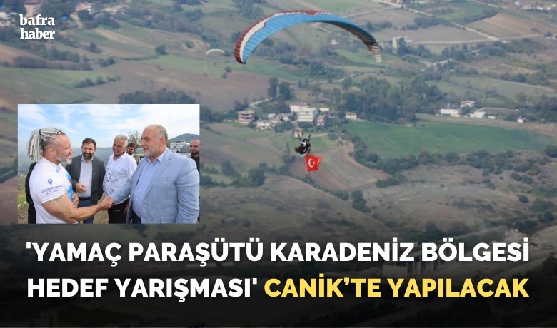 ’Yamaç Paraşütü Karadeniz BölgesiHedef Yarışması’ Canik’te yapılacak