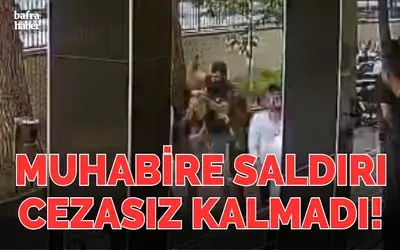 Muhabire Saldırı Cezasız Kalmadı!