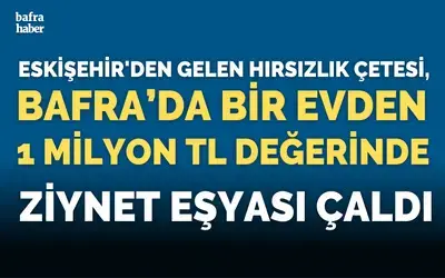 Eskişehir’den gelen hırsızlık çetesi 1 milyon TL değerinde ziynet eşyası çaldı