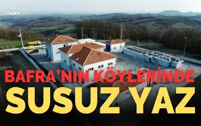 Bafra’nın Köylerinde Susuz Yaz