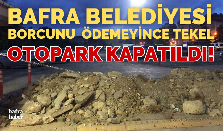 Tekel Otopark Kapatıldı!  - Bafra Belediyesinin kiracısı olduğu Tekel otoparkı, kira ücreti ödenmediği için yer sahibi tarafından kapatıldı.