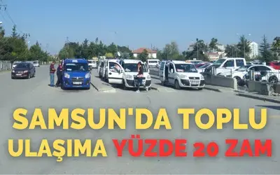 Samsun’da toplu ulaşıma yüzde 20, öğrenci servislerine yüzde 40 zam