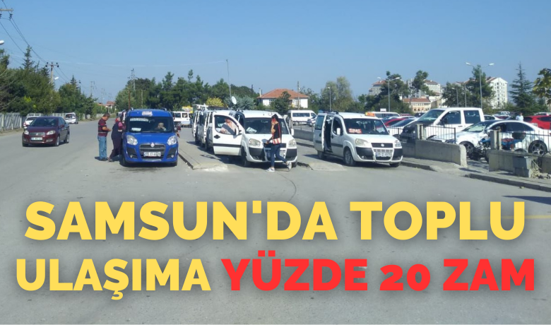 Samsun’da toplu ulaşıma yüzde 20,öğrenci servislerine yüzde 40 zam