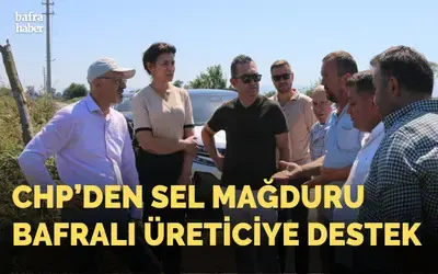 Chp’den Sel Mağduru Bafralı Üreticiye Destek