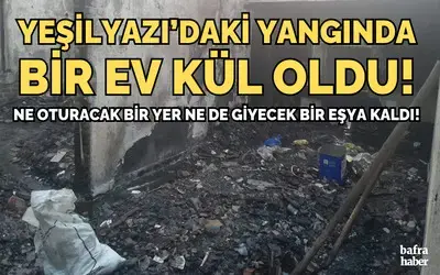 Yeşilyazı Köyünde Bir Ev Küle Döndü