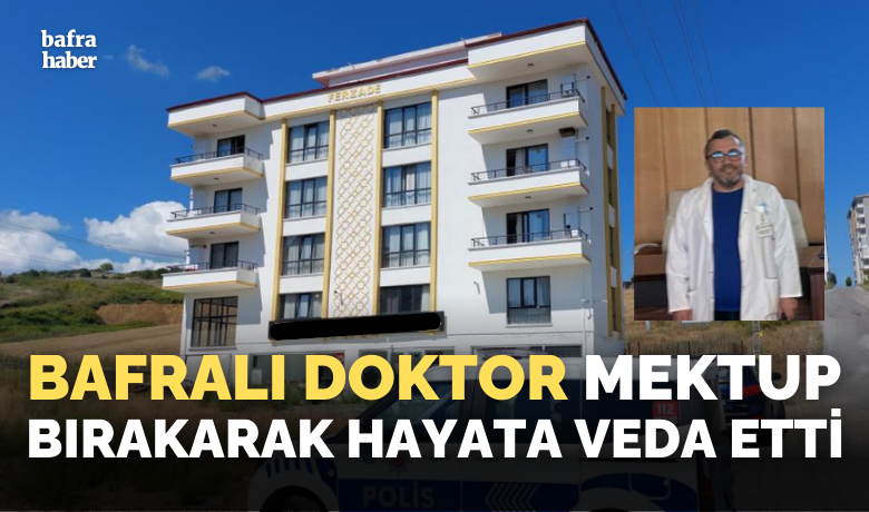 Bafralı Doktor mektup bırakarak hayata veda etti