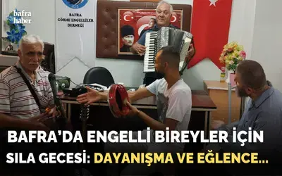 Bafra’da Engelli Bireyler İçin Sıla Gecesi
